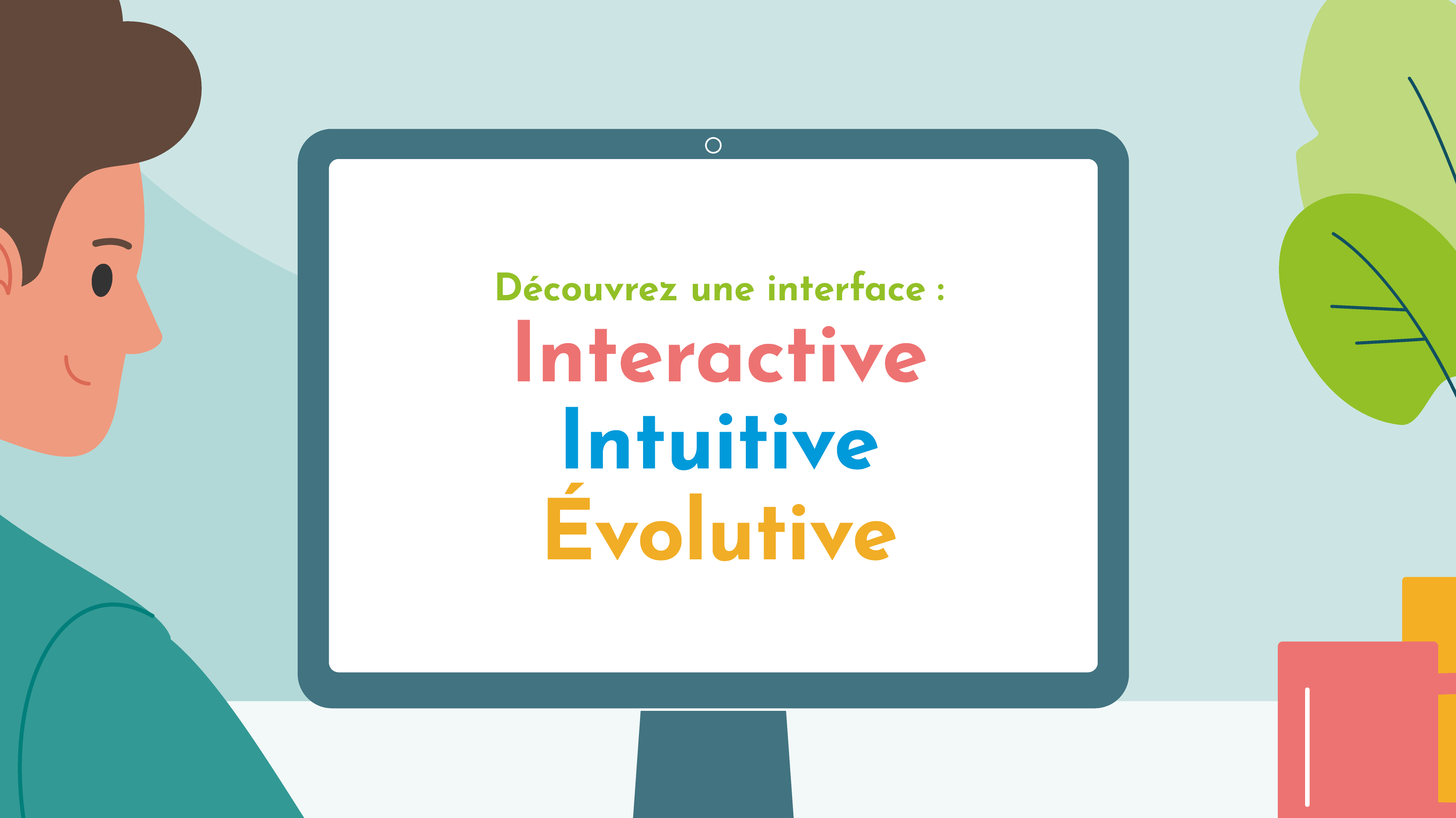 Les avantages de l'interface de TerriSTORY Découvrez une interface : Interactive, Intuitive, Évolutive